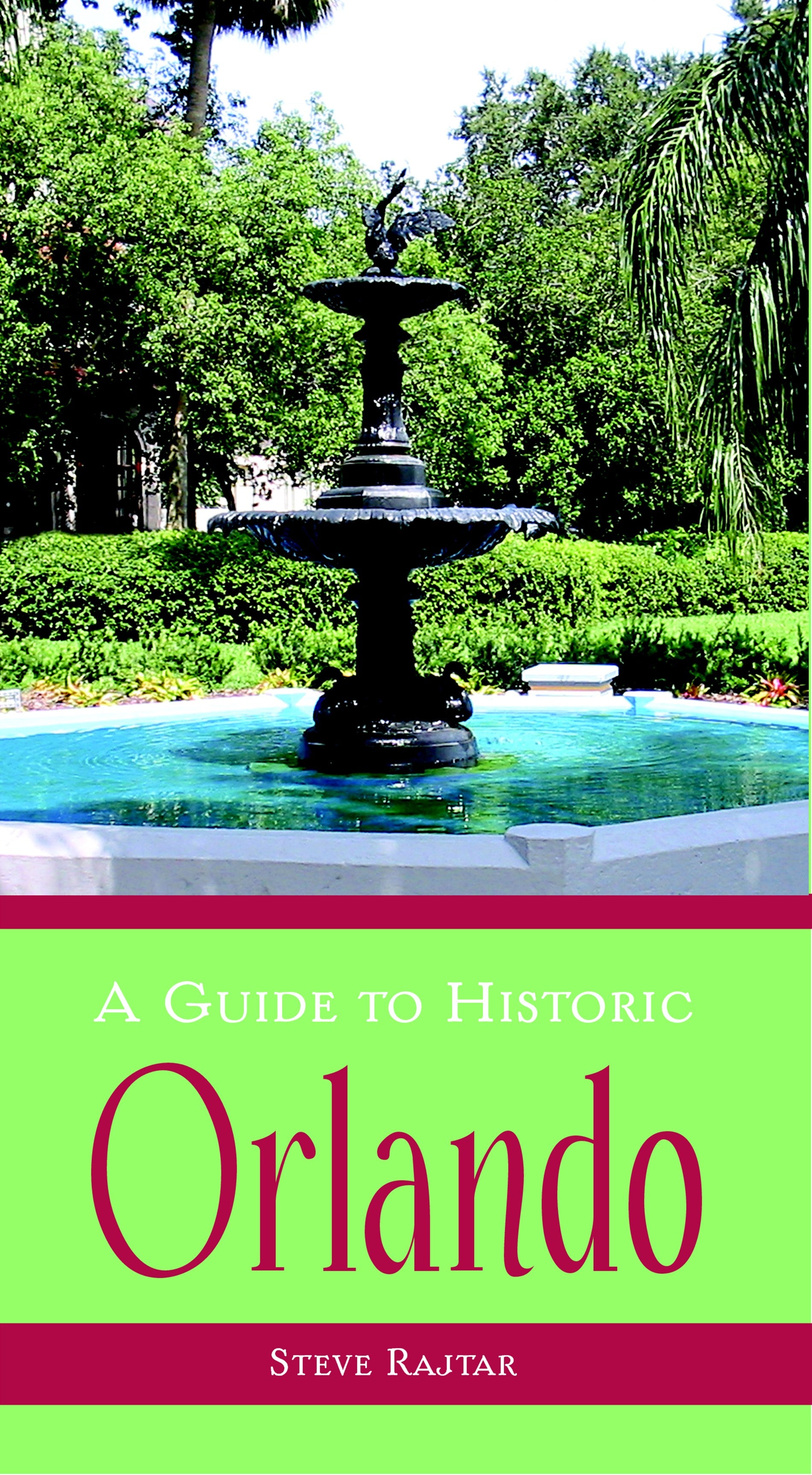 A Guide to Historic Orlando by Steve Rajtar